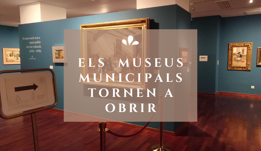 Els MUSEUS MUNICIPALS TORNEN A OBRIR